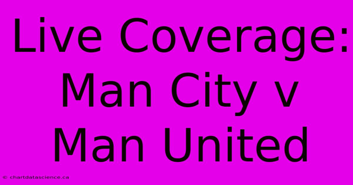 Live Coverage: Man City V Man United