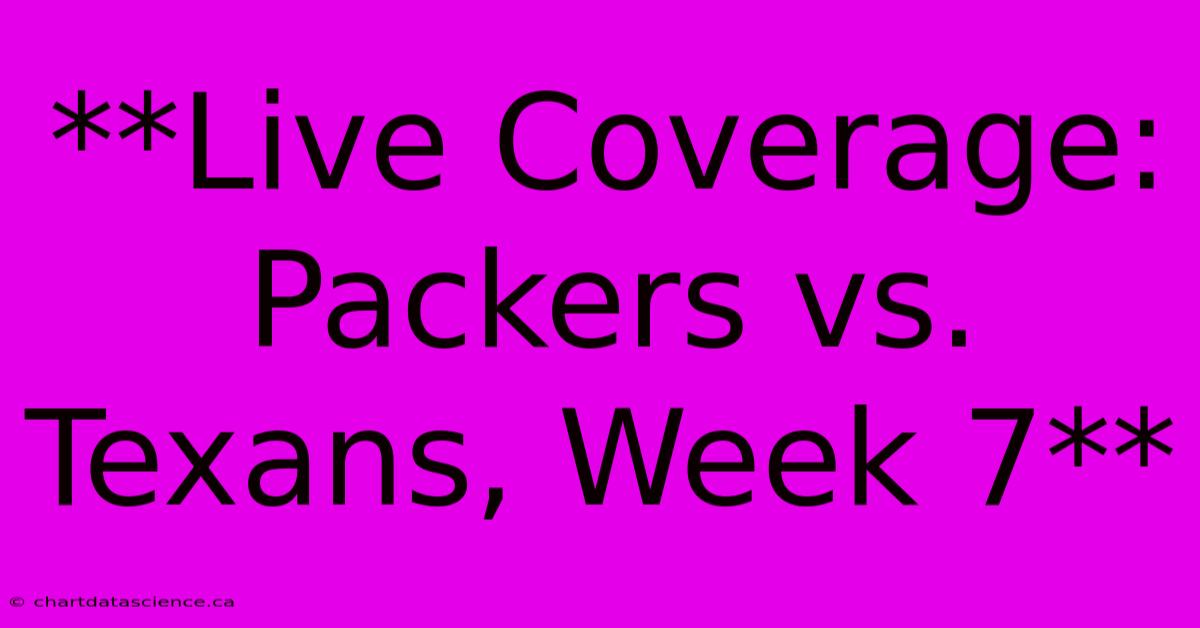 **Live Coverage: Packers Vs. Texans, Week 7** 