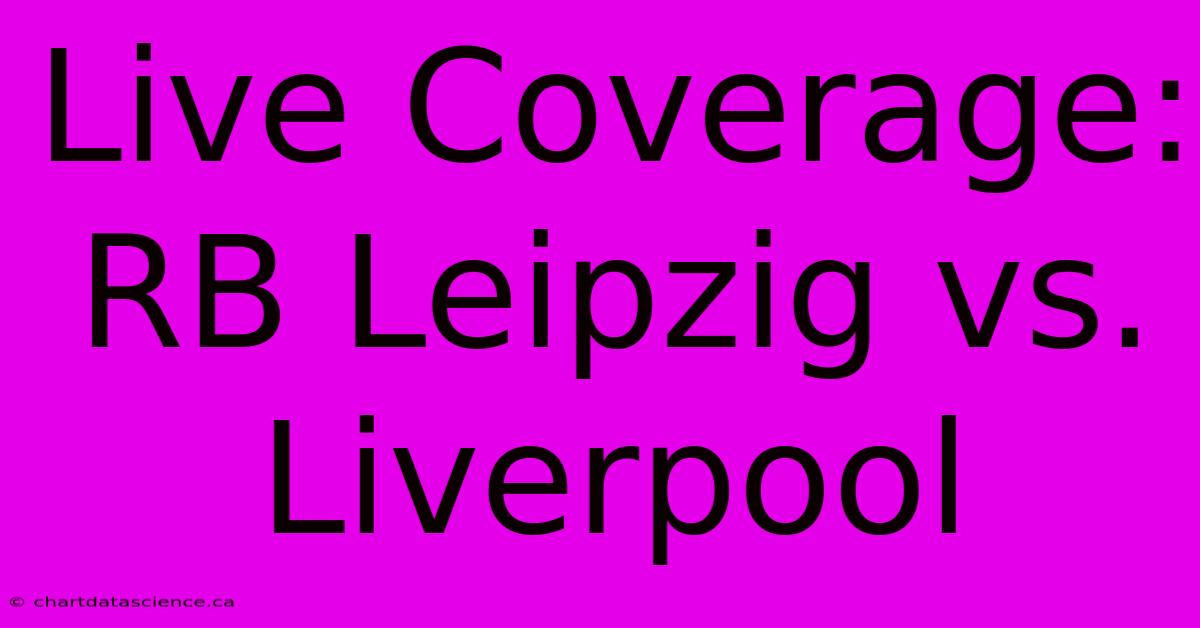 Live Coverage: RB Leipzig Vs. Liverpool