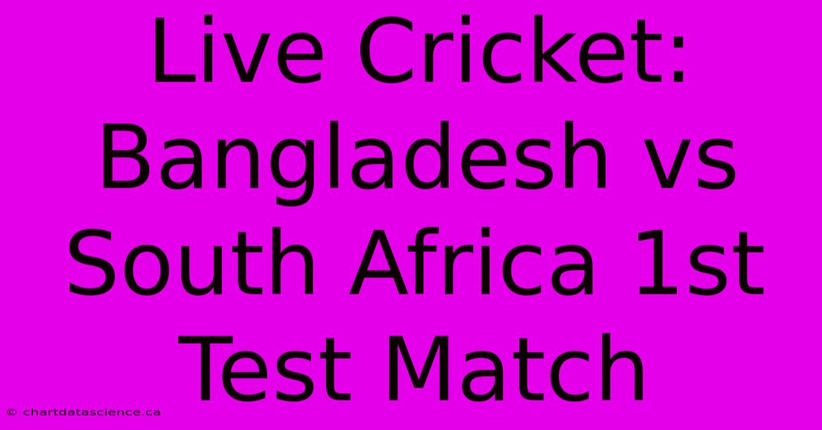 Live Cricket: Bangladesh Vs South Africa 1st Test Match