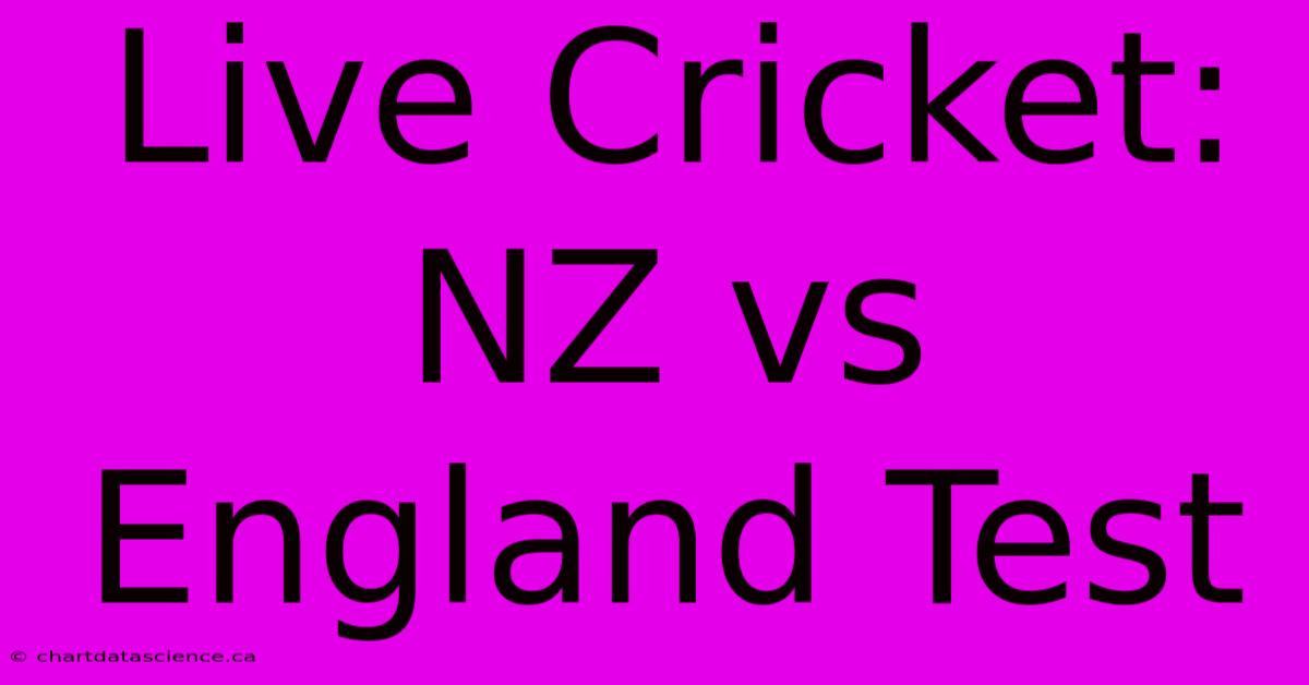 Live Cricket: NZ Vs England Test