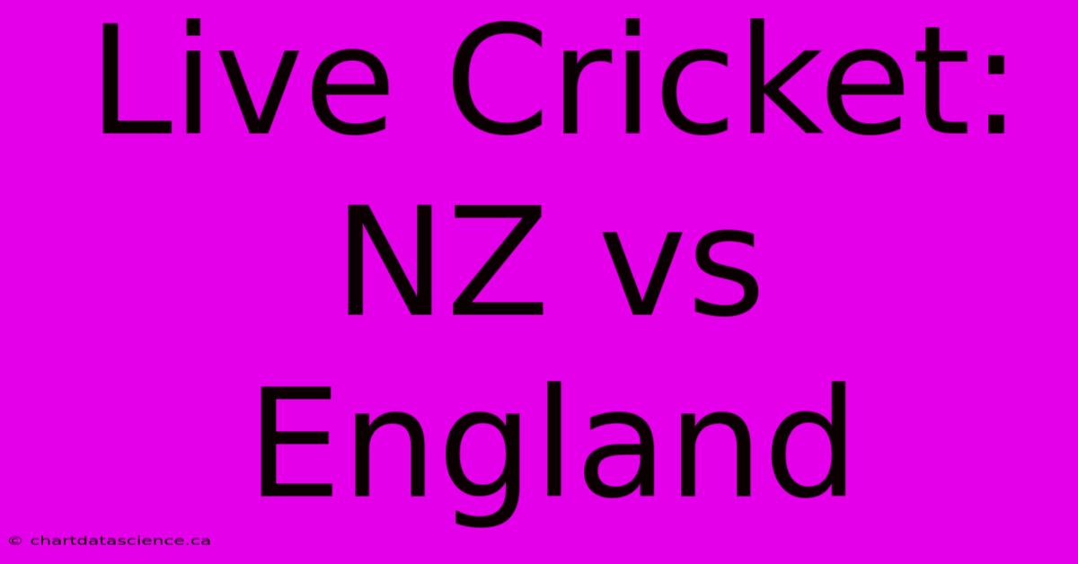 Live Cricket: NZ Vs England