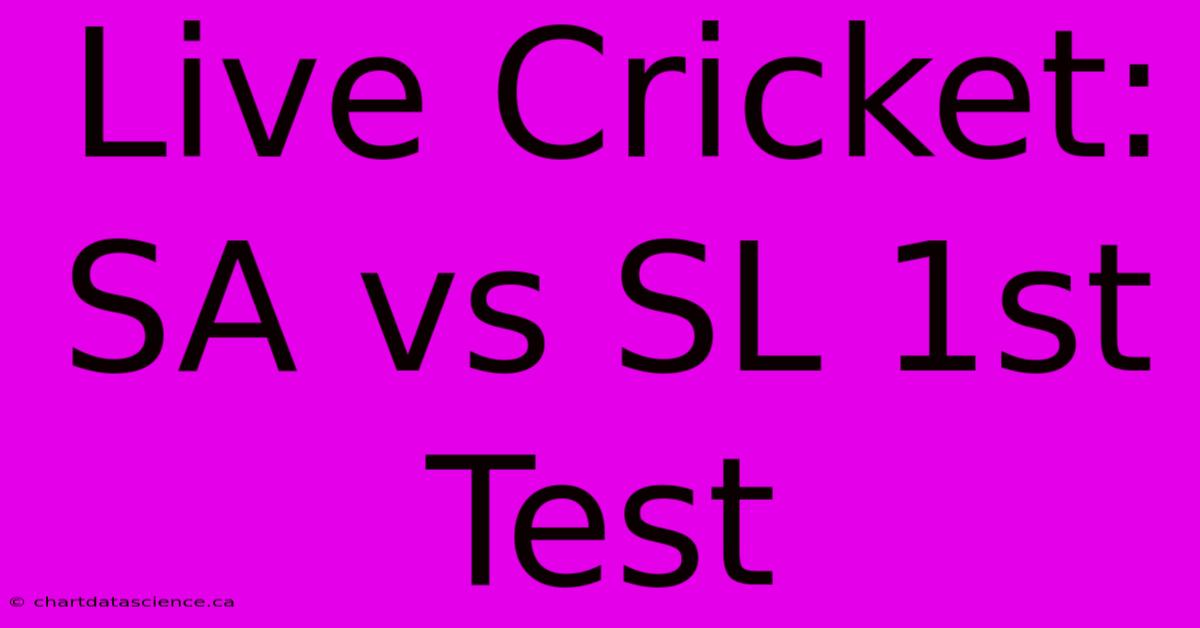 Live Cricket: SA Vs SL 1st Test