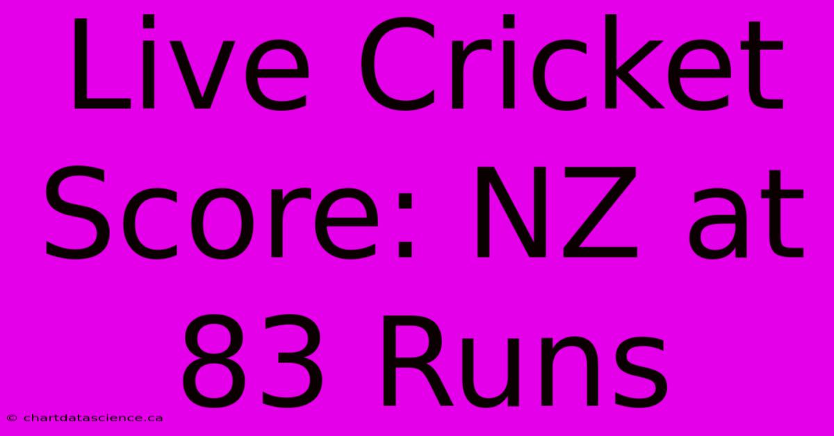 Live Cricket Score: NZ At 83 Runs