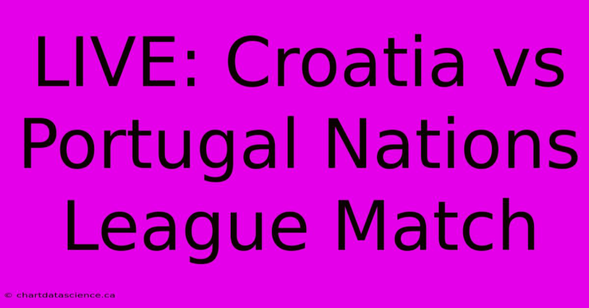 LIVE: Croatia Vs Portugal Nations League Match