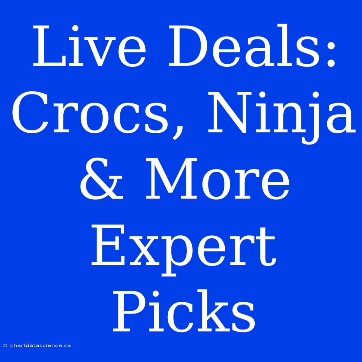 Live Deals: Crocs, Ninja & More Expert Picks