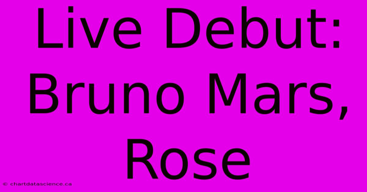 Live Debut: Bruno Mars, Rose