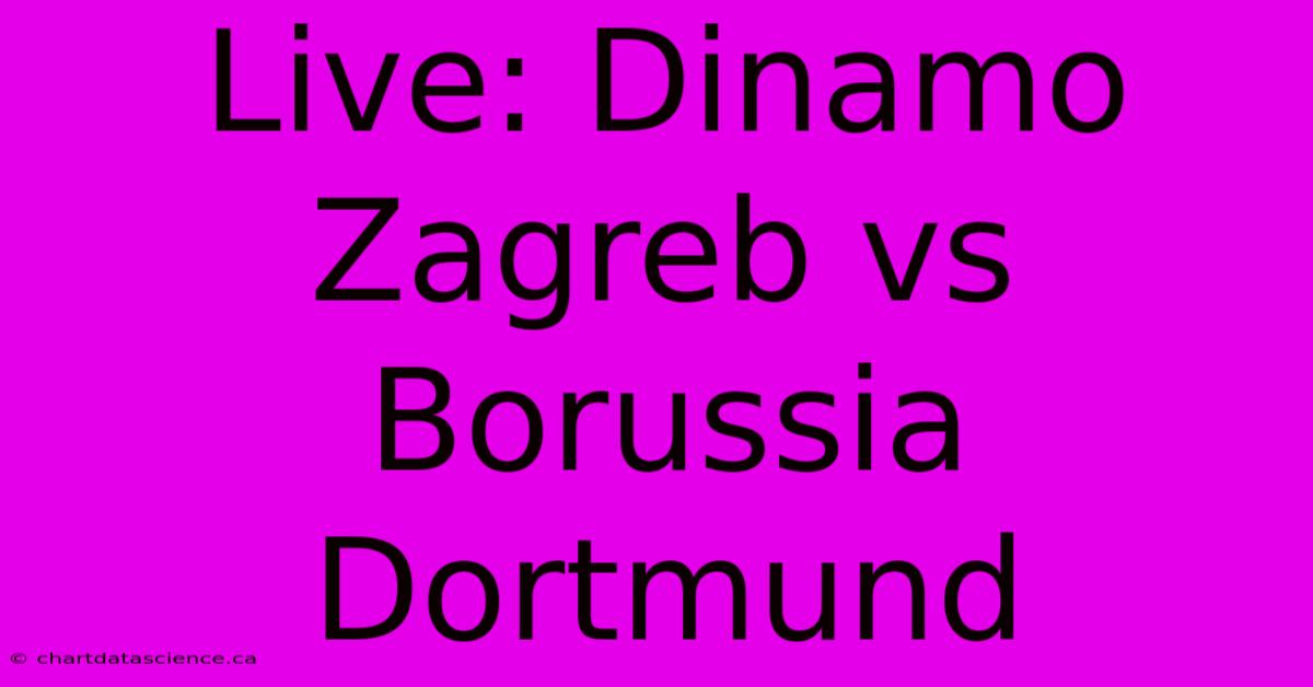 Live: Dinamo Zagreb Vs Borussia Dortmund