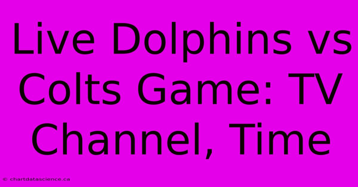 Live Dolphins Vs Colts Game: TV Channel, Time 