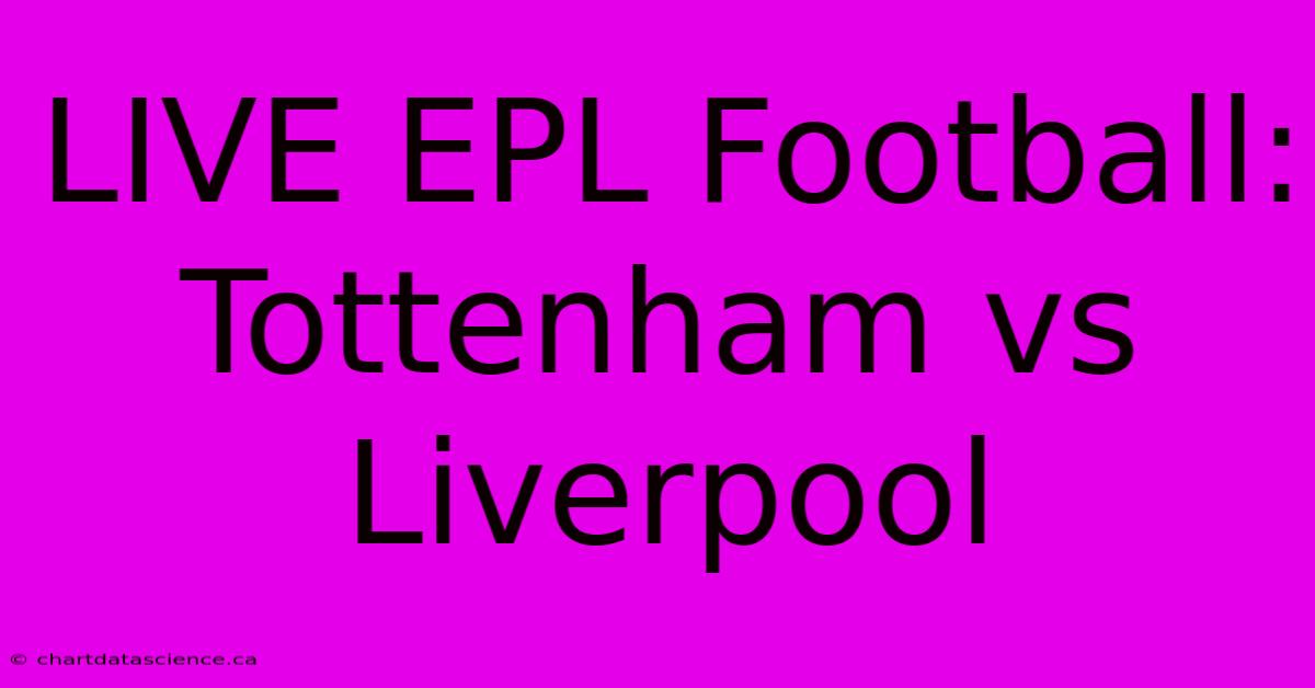 LIVE EPL Football: Tottenham Vs Liverpool