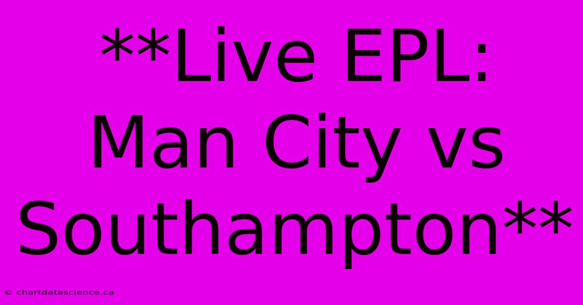 **Live EPL: Man City Vs Southampton**