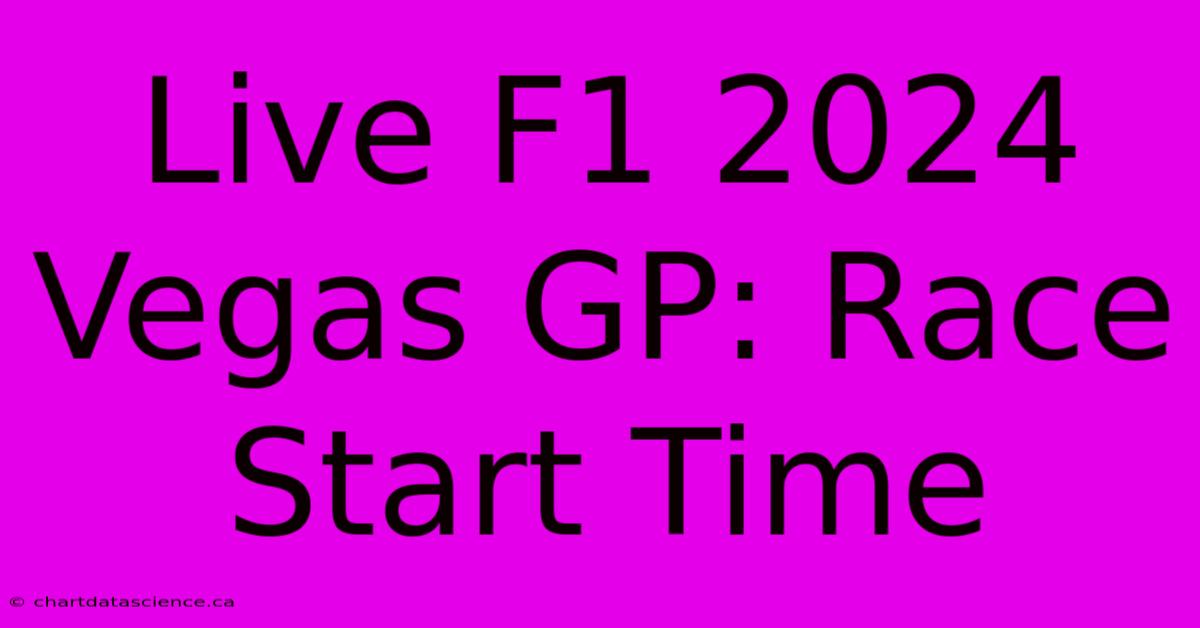 Live F1 2024 Vegas GP: Race Start Time