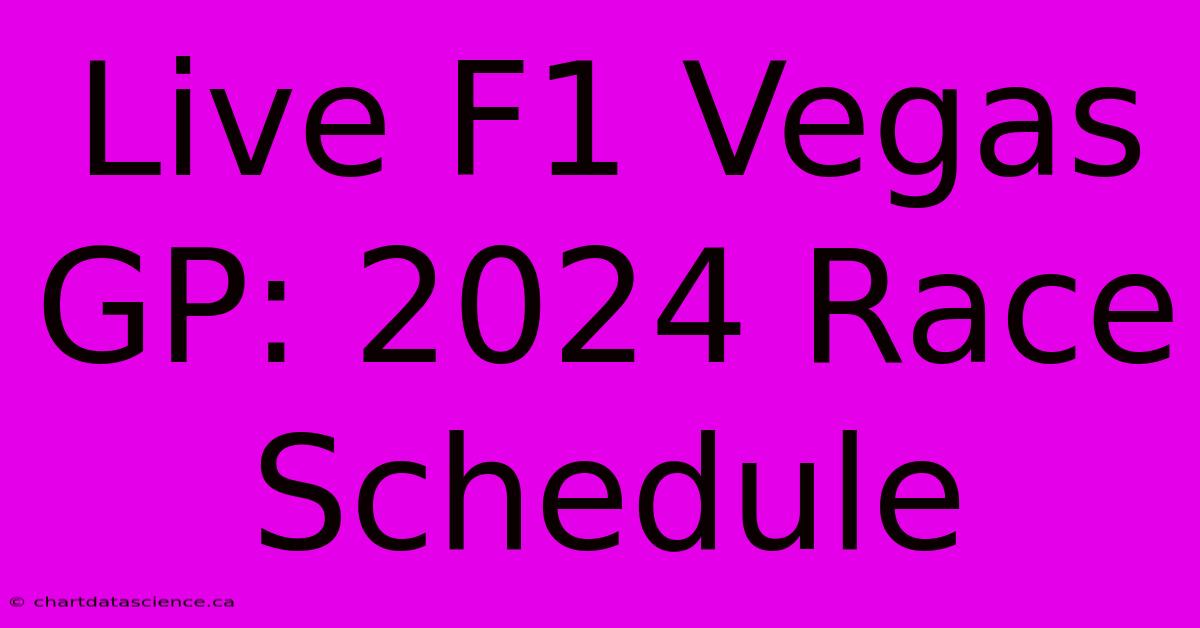 Live F1 Vegas GP: 2024 Race Schedule