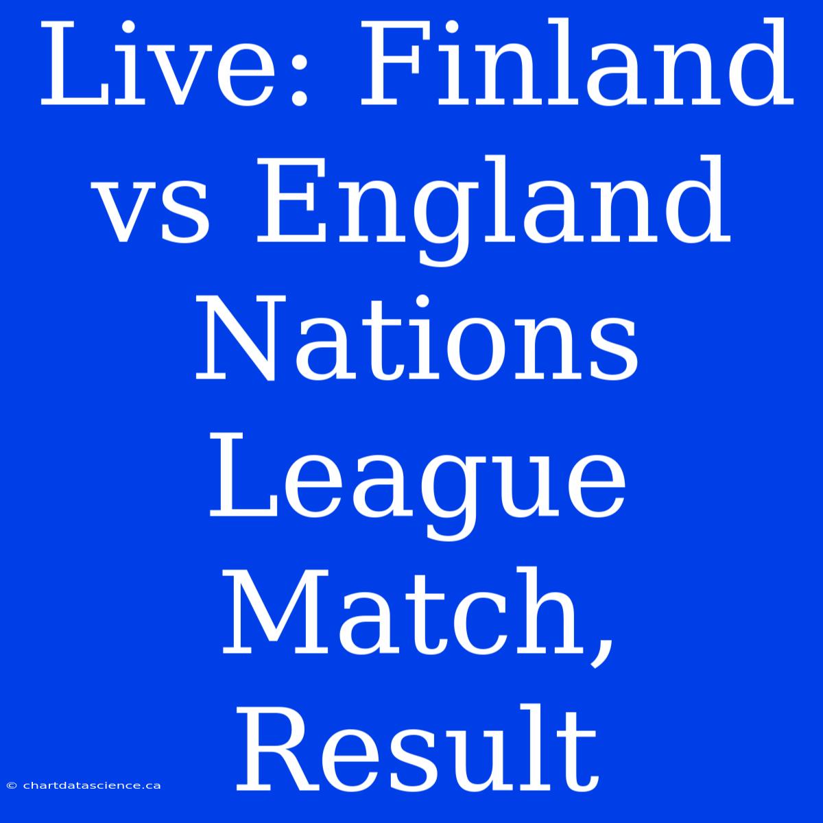 Live: Finland Vs England Nations League Match, Result