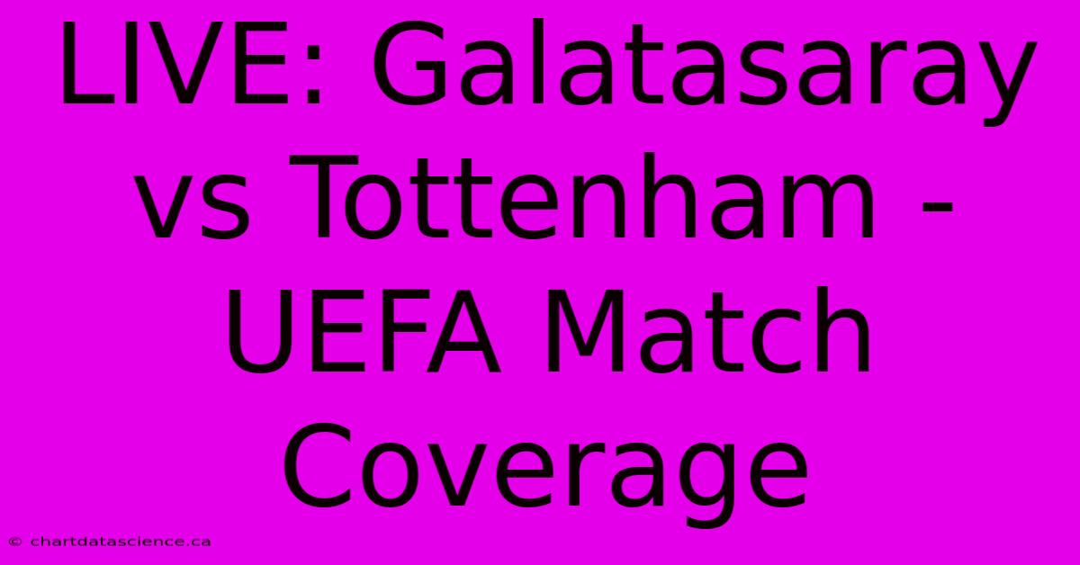 LIVE: Galatasaray Vs Tottenham - UEFA Match Coverage