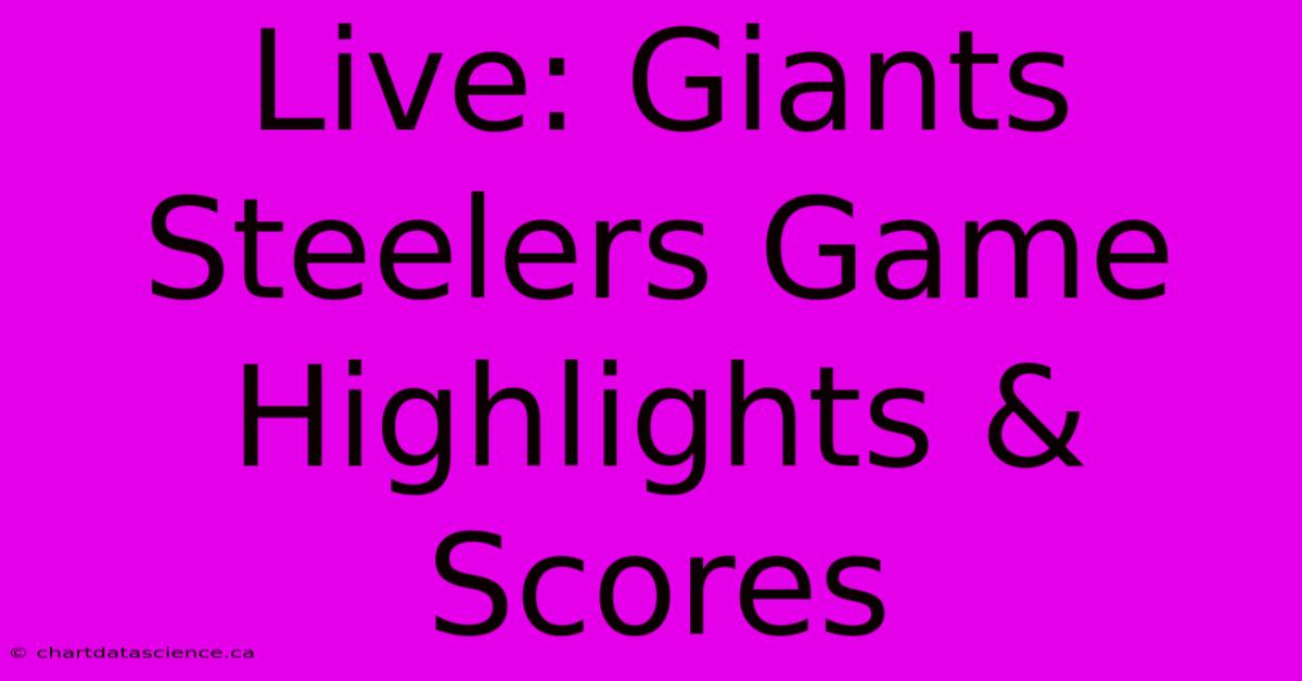 Live: Giants Steelers Game Highlights & Scores 