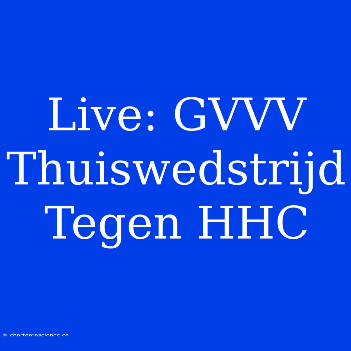 Live: GVVV Thuiswedstrijd Tegen HHC