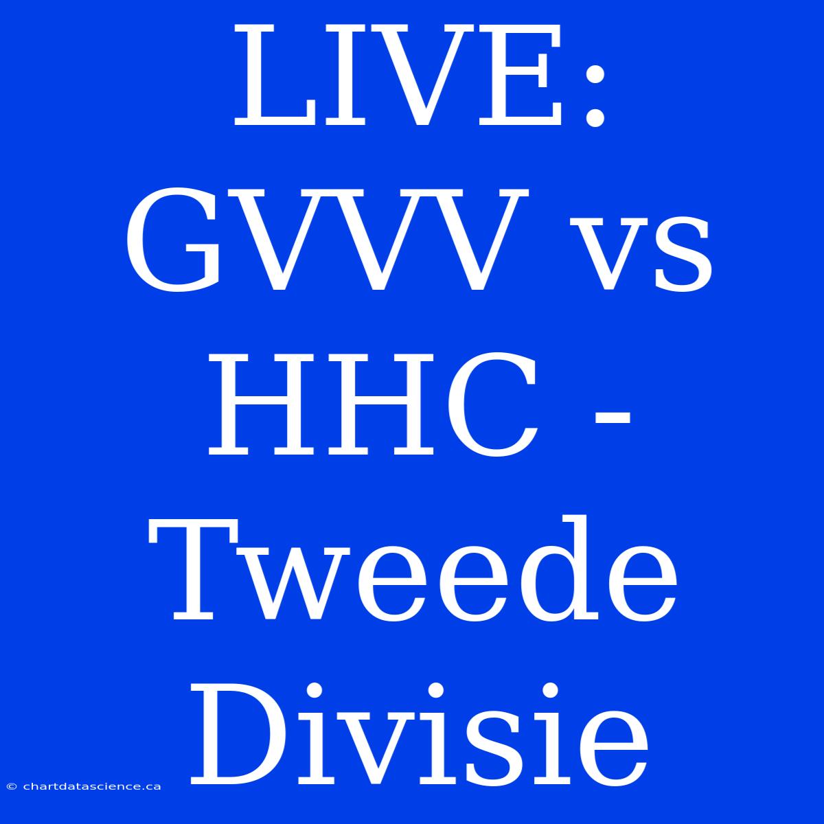 LIVE: GVVV Vs HHC - Tweede Divisie