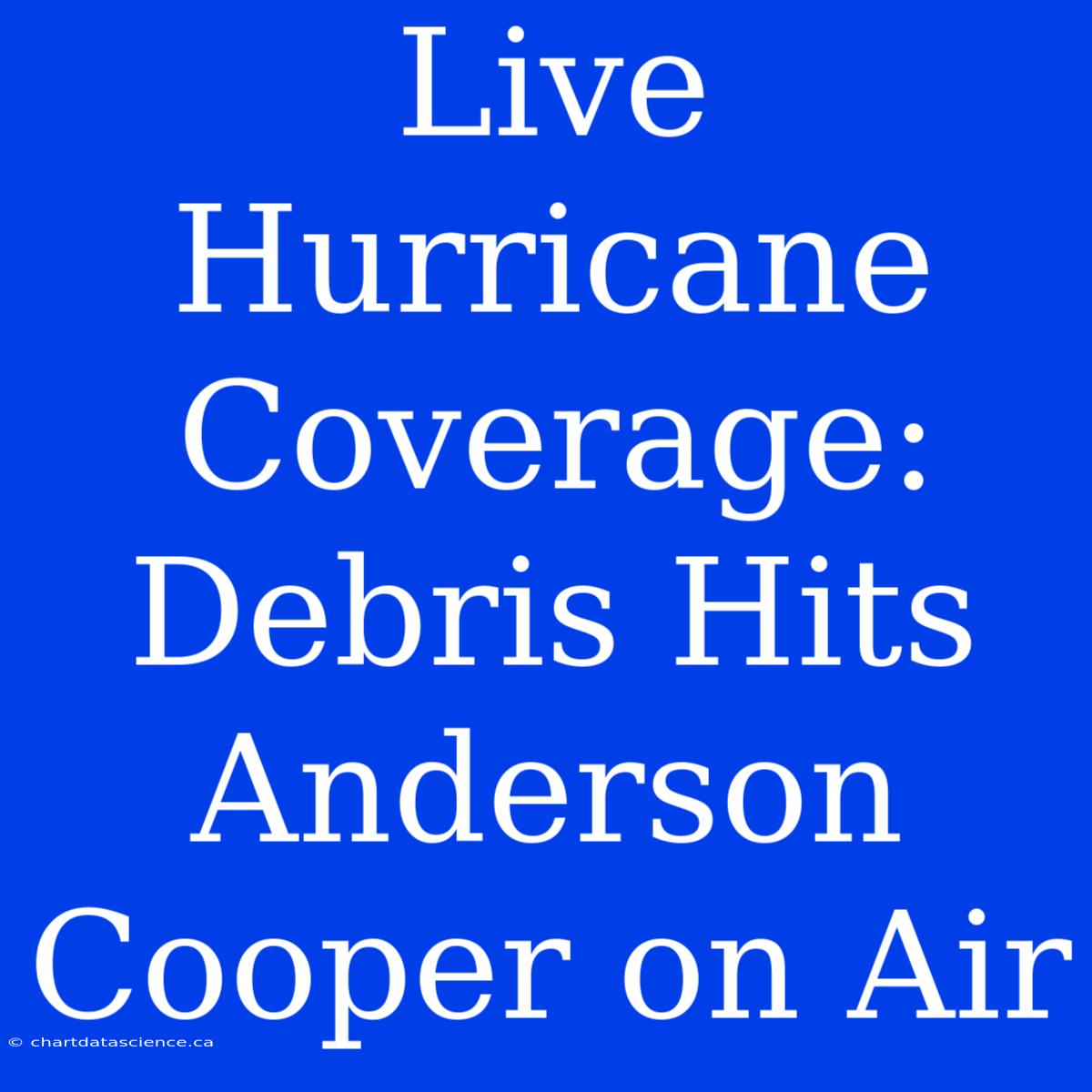 Live Hurricane Coverage: Debris Hits Anderson Cooper On Air