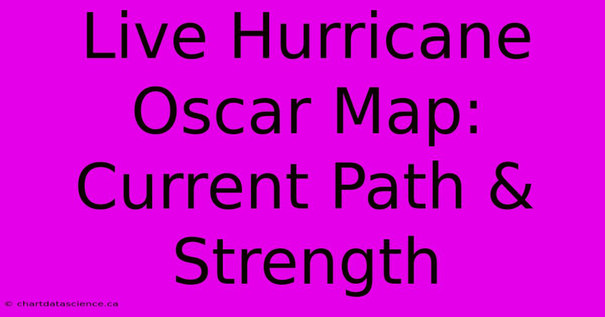 Live Hurricane Oscar Map: Current Path & Strength