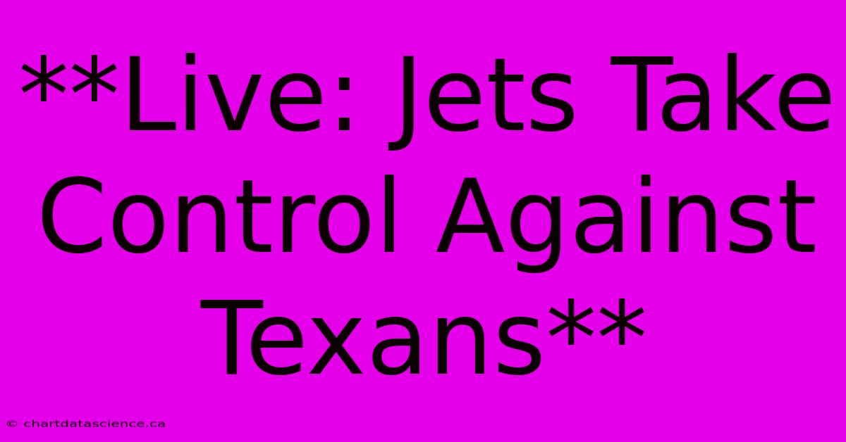 **Live: Jets Take Control Against Texans** 