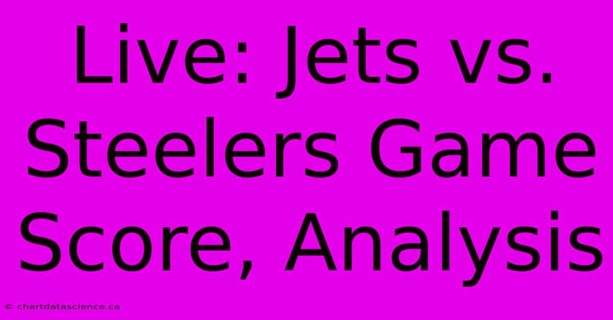 Live: Jets Vs. Steelers Game Score, Analysis 