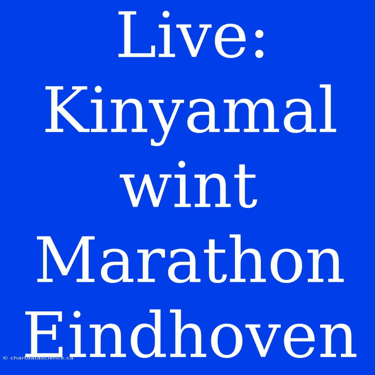 Live: Kinyamal Wint Marathon Eindhoven