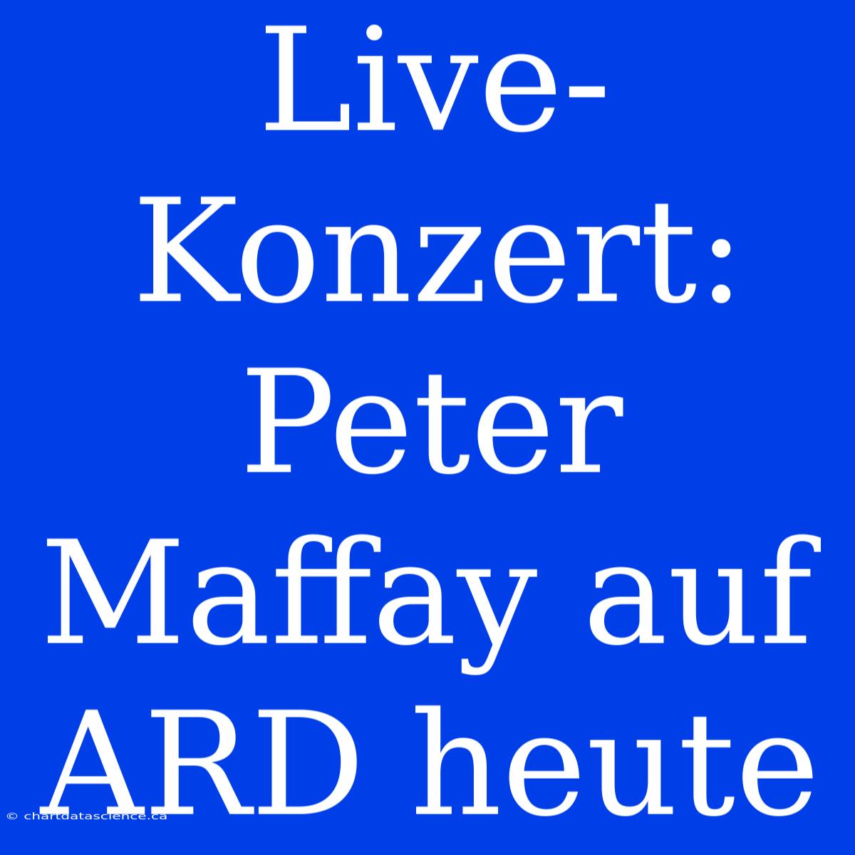 Live-Konzert: Peter Maffay Auf ARD Heute