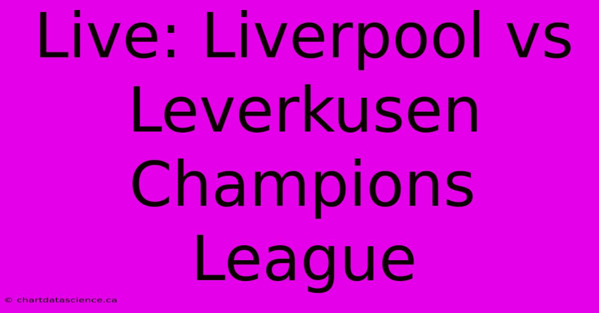 Live: Liverpool Vs Leverkusen Champions League