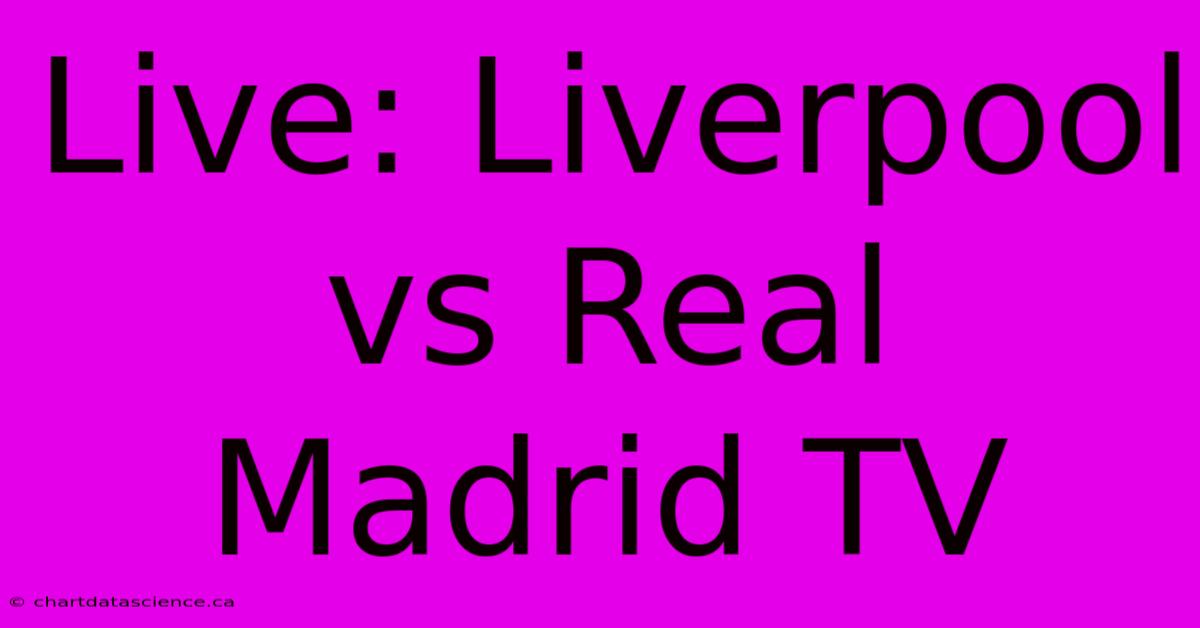 Live: Liverpool Vs Real Madrid TV