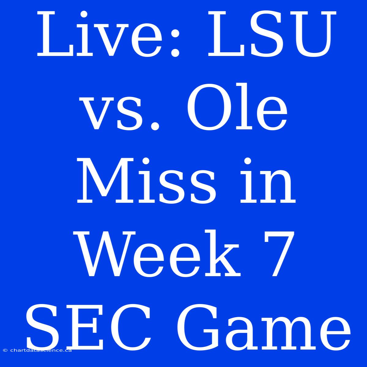 Live: LSU Vs. Ole Miss In Week 7 SEC Game