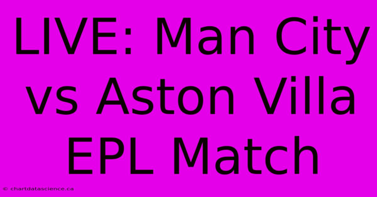 LIVE: Man City Vs Aston Villa EPL Match