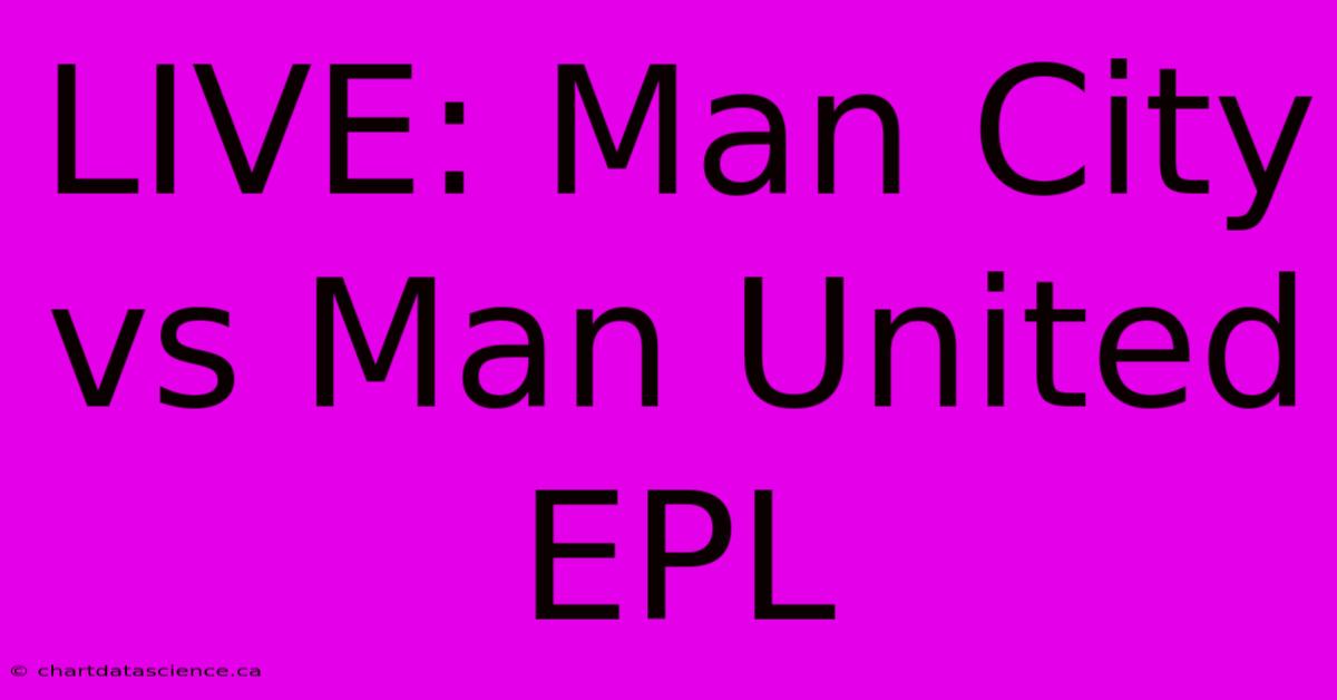 LIVE: Man City Vs Man United EPL