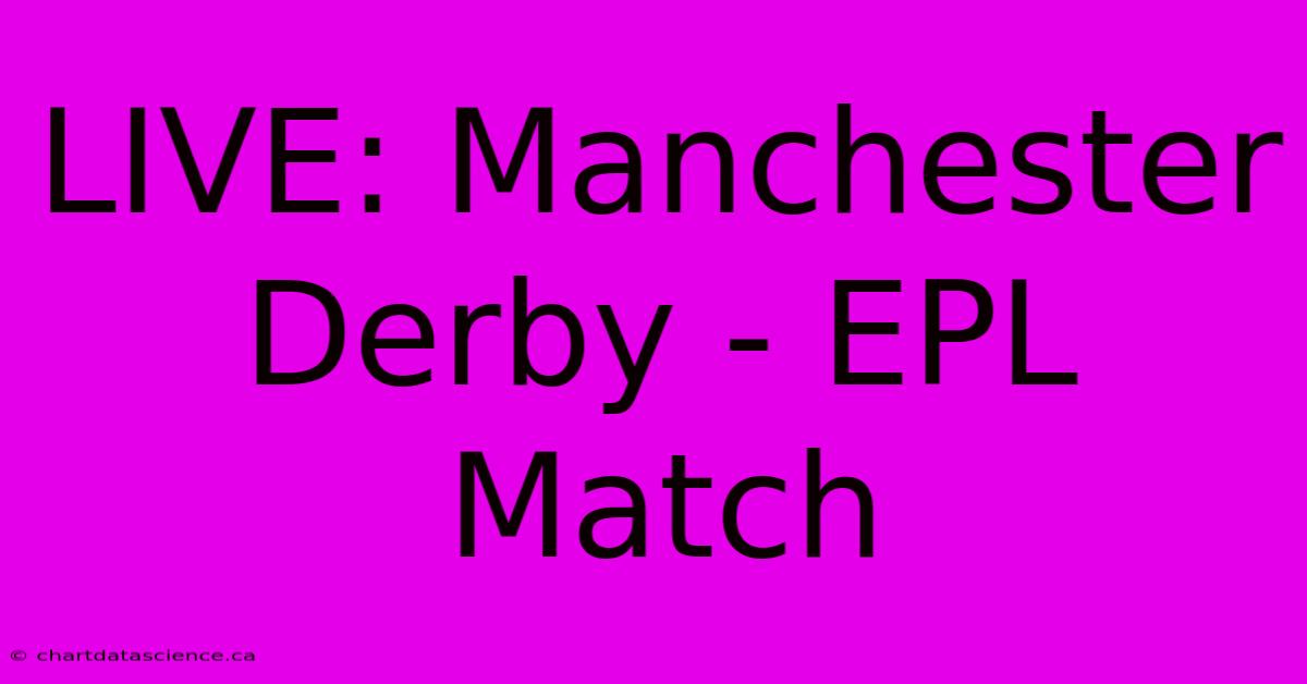 LIVE: Manchester Derby - EPL Match