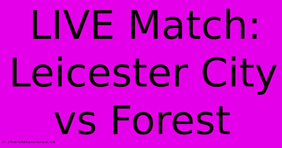 LIVE Match: Leicester City Vs Forest