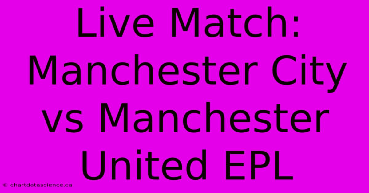 Live Match: Manchester City Vs Manchester United EPL