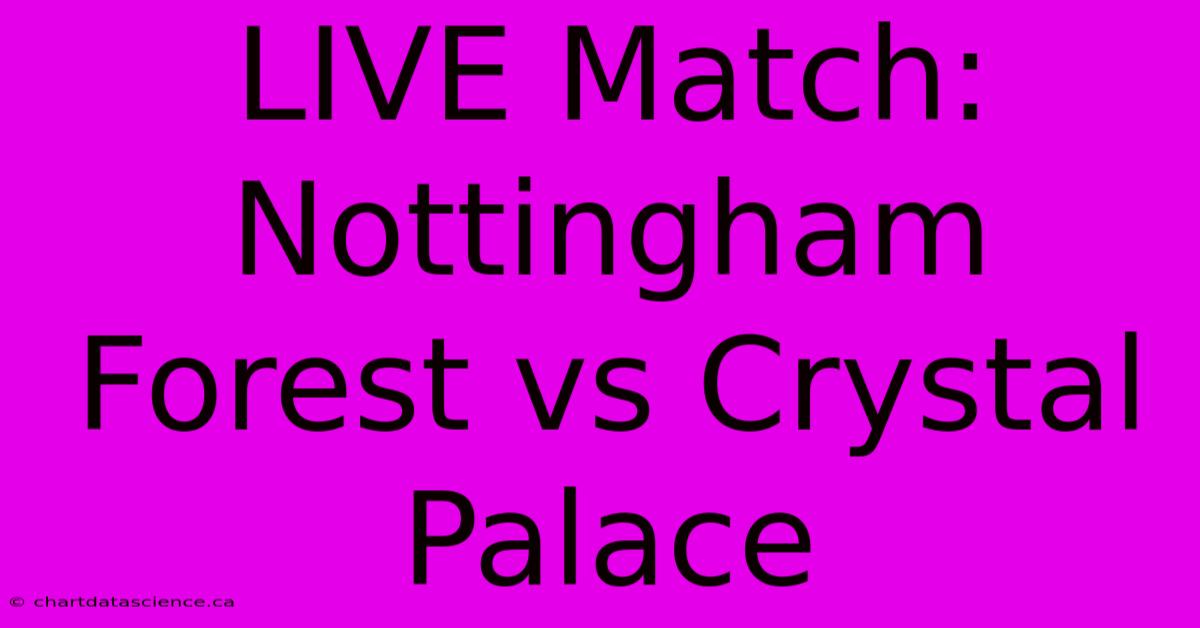 LIVE Match: Nottingham Forest Vs Crystal Palace