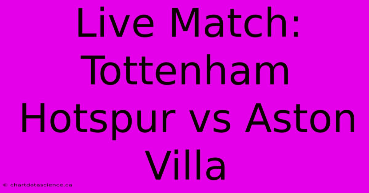 Live Match: Tottenham Hotspur Vs Aston Villa