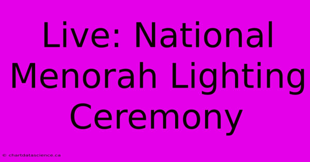 Live: National Menorah Lighting Ceremony