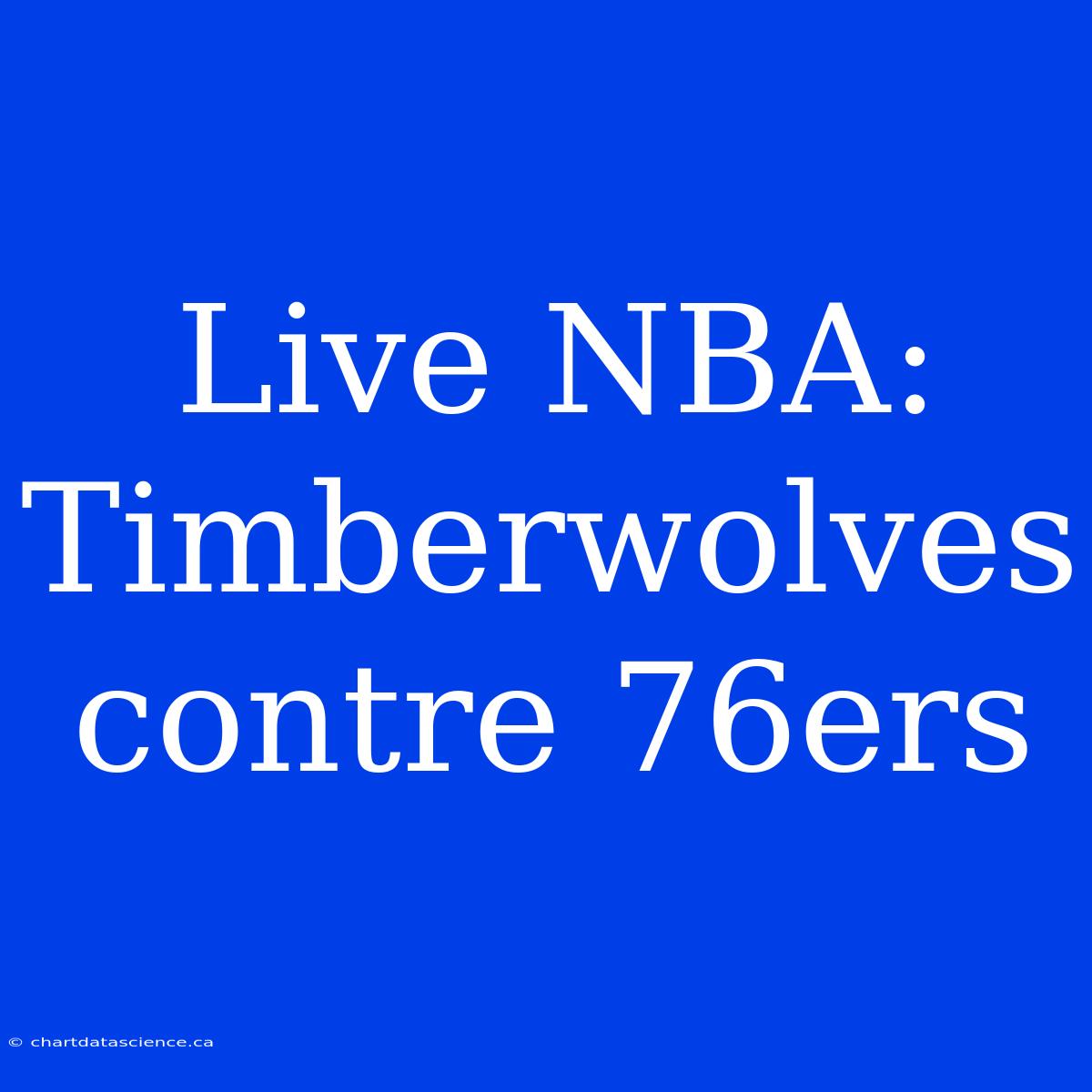 Live NBA: Timberwolves Contre 76ers