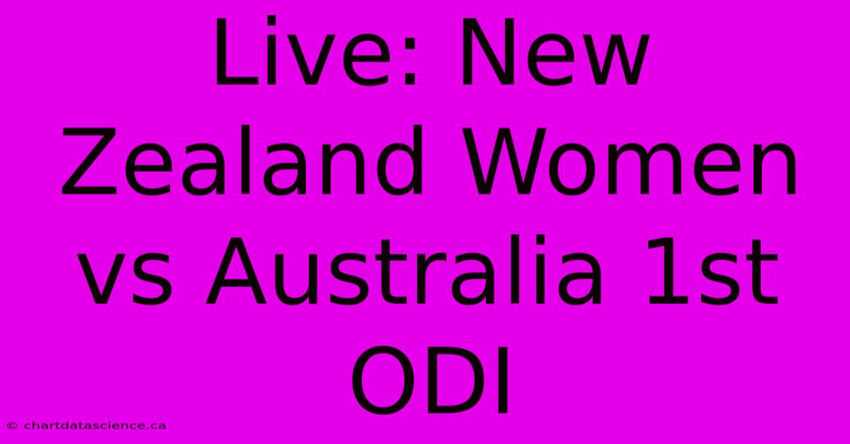 Live: New Zealand Women Vs Australia 1st ODI