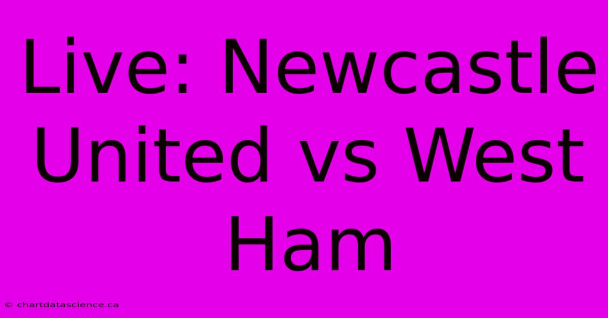 Live: Newcastle United Vs West Ham