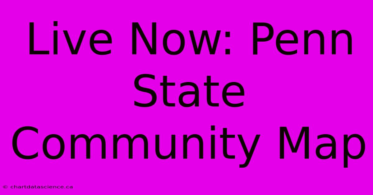 Live Now: Penn State Community Map