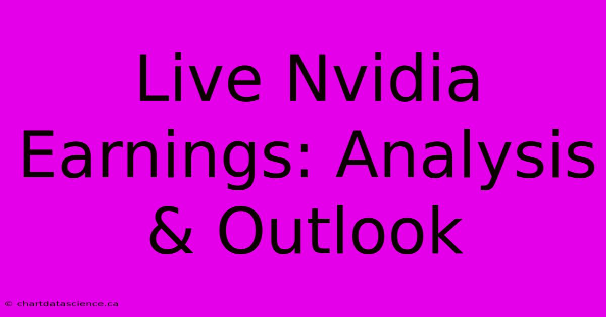 Live Nvidia Earnings: Analysis & Outlook