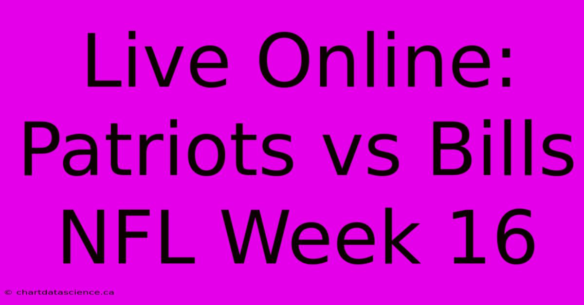 Live Online: Patriots Vs Bills NFL Week 16