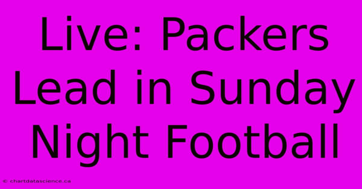 Live: Packers Lead In Sunday Night Football