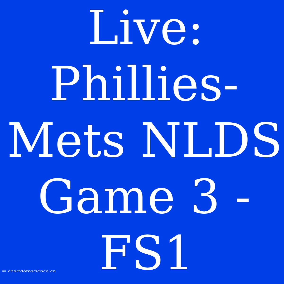 Live: Phillies-Mets NLDS Game 3 - FS1