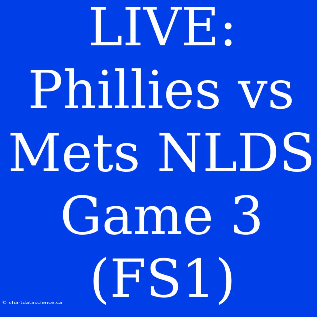 LIVE: Phillies Vs Mets NLDS Game 3 (FS1)