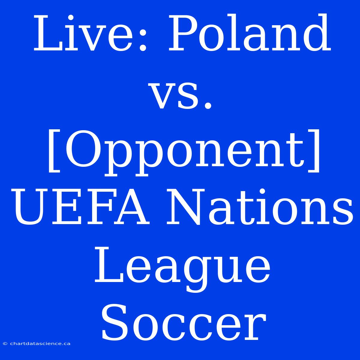 Live: Poland Vs. [Opponent] UEFA Nations League Soccer