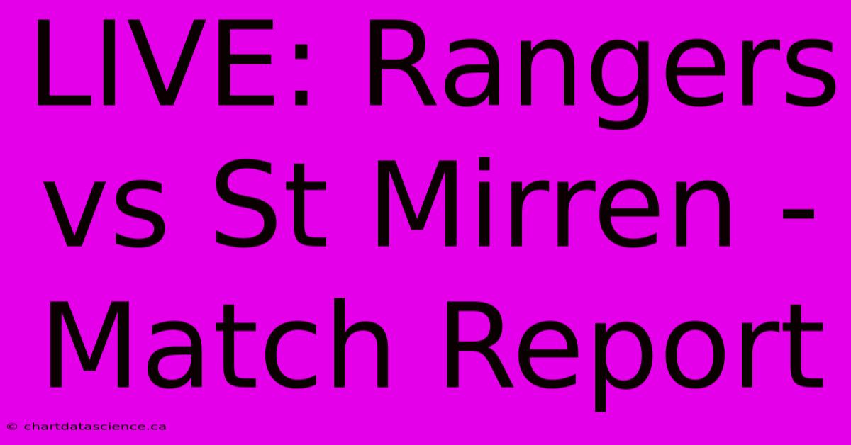 LIVE: Rangers Vs St Mirren - Match Report 